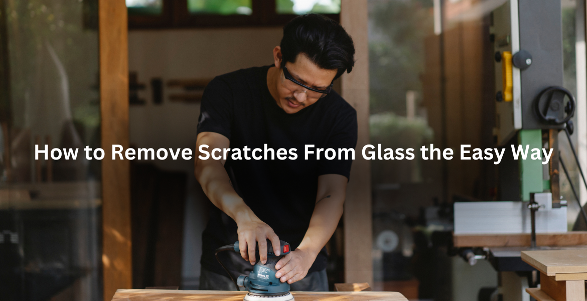 How to Remove Scratches From Glass